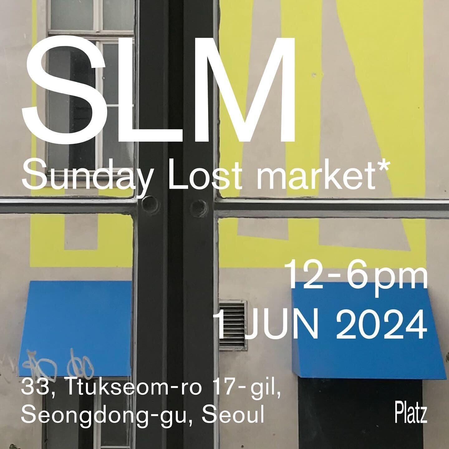 SLM Sunday Lost market 글자와 2024년 6월 1일 12-6pm 일정이 적힌 포스터